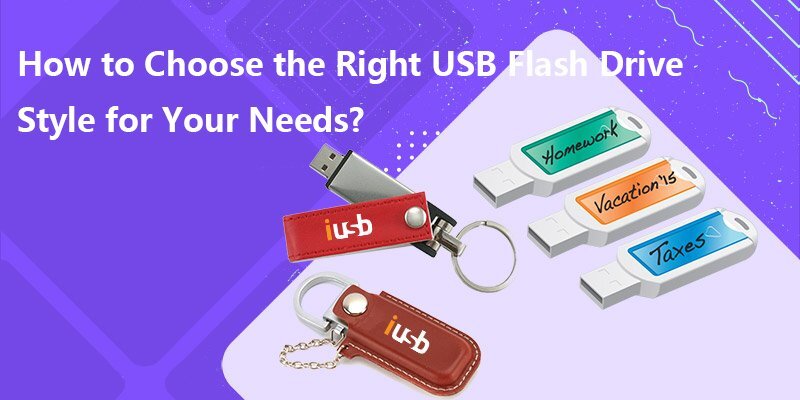 How to Choose the Right USB Flash Drive Style for Your Needs?