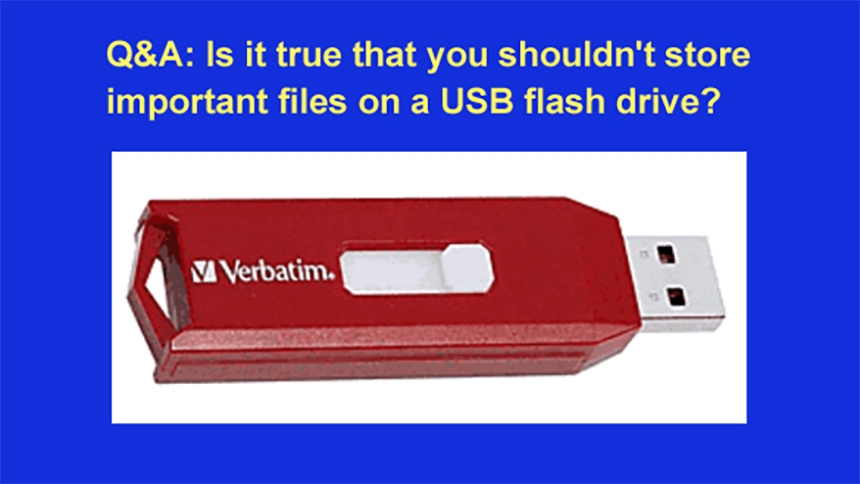 Q&A Is it really dangerous to store files on thumb drives