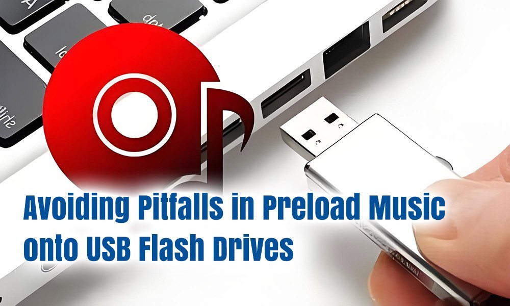 Avoiding pitfalls in preload Musiconto usB Flash DriveS