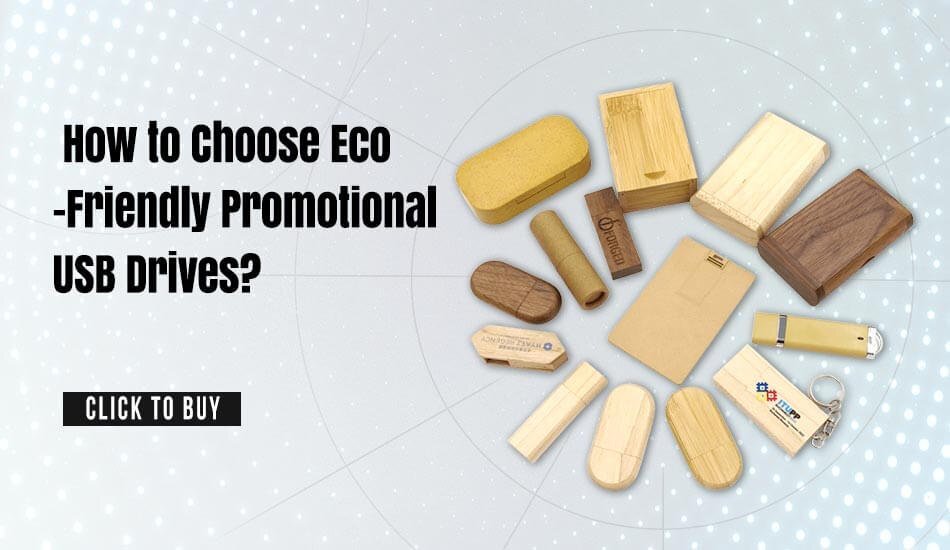 How to Choose Eco Friendly Promotional USB Drives