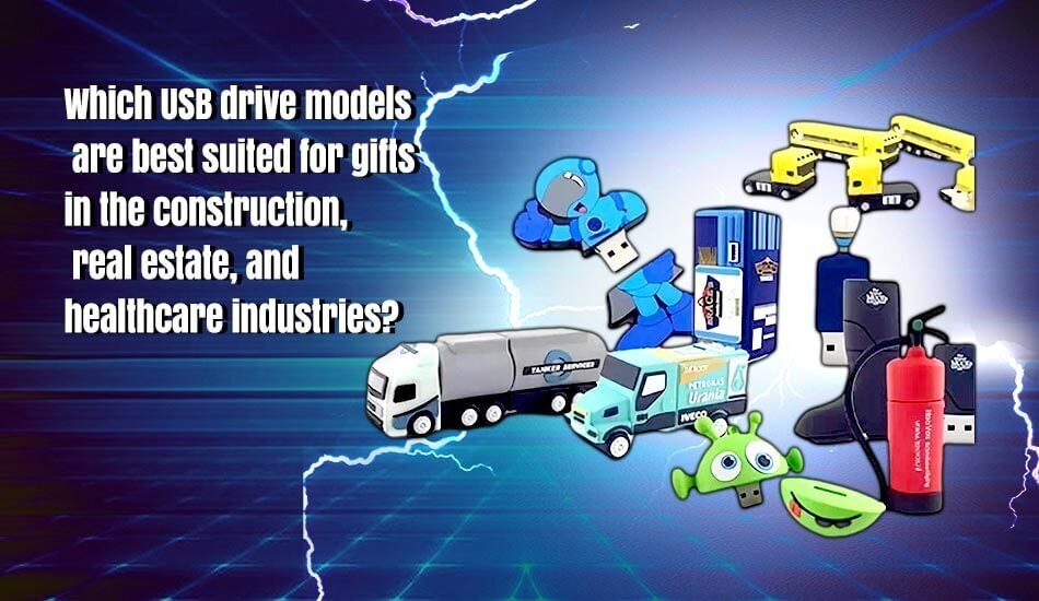Which USB drive models are best suited for gifts in the construction real estate and healthcare industries